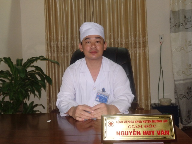 Ông Nguyễn Huy Văn, Giám đốc Bệnh viện Đa khoa huyện Mường Lát