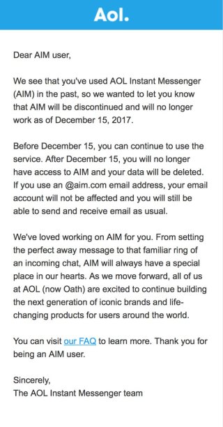
AIM sẽ luôn là một phần đặc biệt trong trái tim của chúng tôi là những gì AOL viết trong đoạn email gửi cho người dùng. 
