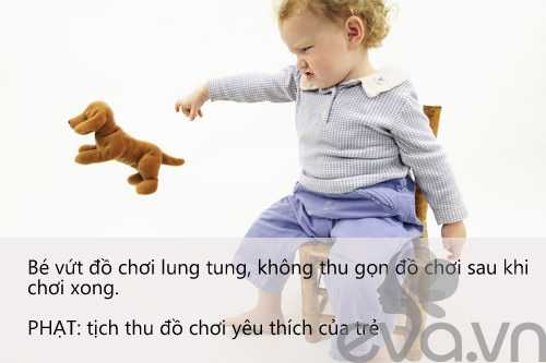 
Trẻ không có ý thức trân trọng, giữ gìn những món đồ yêu thích của mình, vì vậy tất nhiên trẻ không được phép giữ chúng nữa.
