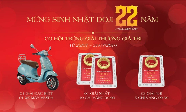 Mừng sinh nhật 22 năm Tập đoàn DOJI, từ ngày 23/07 đến 31/07/2016, Trang sức DOJI dành tặng quý khách hàng chương trình “Nhận ưu đãi lớn, trúng Vespa sang”.