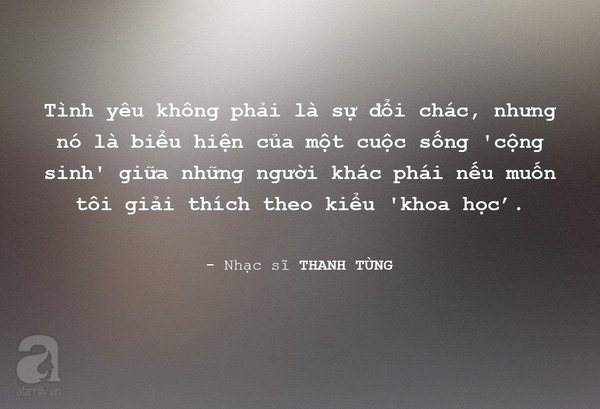 
Trước câu hỏi về sự đánh đổi trong tình yêu, ông khẳng định: Tình yêu không phải là sự đổi chác, nhưng nó là biểu hiện của một cuộc sống cộng sinh giữa những người khác phái nếu muốn tôi giải thích theo kiểu khoa học.
