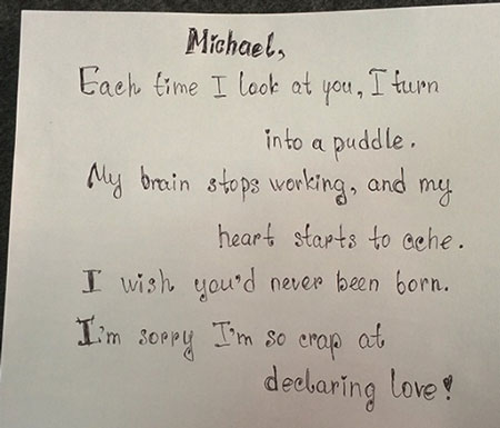 
Michael, cứ mỗi lần nhìn thấy anh em lại tan chảy ra như nước. Bộ não của em ngừng hoạt động và trái tim em bắt đầu đau nhức nhối. Em ước giá như anh chưa từng sinh ra. Em xin lỗi. Em không thể kìm nén nữa để thổ lộ tình yêu của mình.
