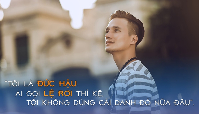 
Lệ Rơi muốn mọi người biết đến mình với cái tên Đức Hậu.
