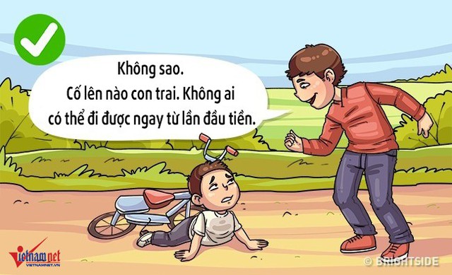 Bố mẹ tin con, Không ai có thể làm tốt ngay từ lần đầu tiên được là những câu nói cha mẹ nên nói với con khi chúng thất bại. Cha mẹ hãy khiến con hiểu rằng, người thành công cũng có thể gặp sai lầm và chính những sai lầm đó sẽ giúp chúng thành công.