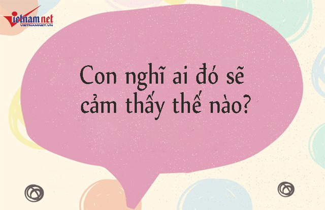 Để gi&uacute;p con tr&aacute;nh những xung đột kh&ocirc;ng đ&aacute;ng c&oacute; trong cuộc sống, cha mẹ dạy trẻ t&igrave;m hiểu c&aacute;ch nghĩ v&agrave; đặt m&igrave;nh v&agrave;o cảm x&uacute;c của người kh&aacute;c để thể hiện sự đồng cảm. Cha mẹ h&atilde;y thường xuy&ecirc;n hỏi c&acirc;u n&agrave;y để trẻ c&oacute; một tr&aacute;i tim nh&acirc;n &aacute;i, bao dung, lu&ocirc;n thấu hiểu v&agrave; gi&uacute;p đỡ người kh&aacute;c.