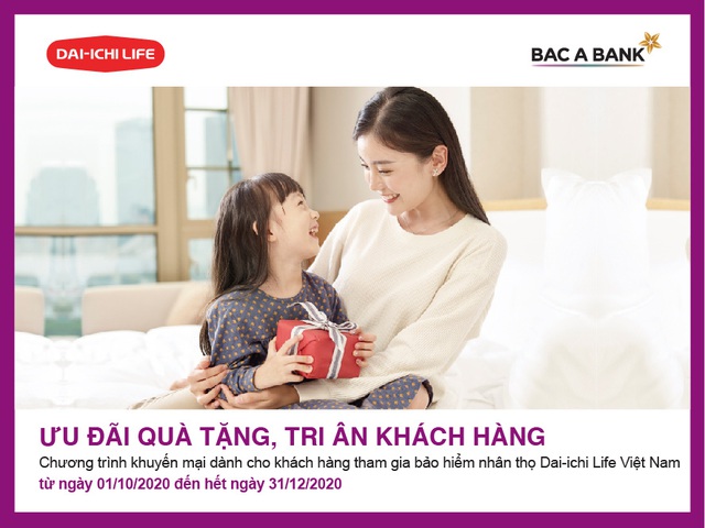 Ưu đãi quà tặng, BAC A BANK tri ân khách hàng tham gia bảo hiểm nhân thọ Dai-ichi Life Việt Nam - Ảnh 1.