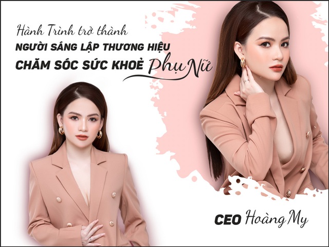 CEO Hoàng My: Hành trình trở thành người sáng lập thương hiệu chăm sóc sức khỏe phụ nữ! - Ảnh 1.