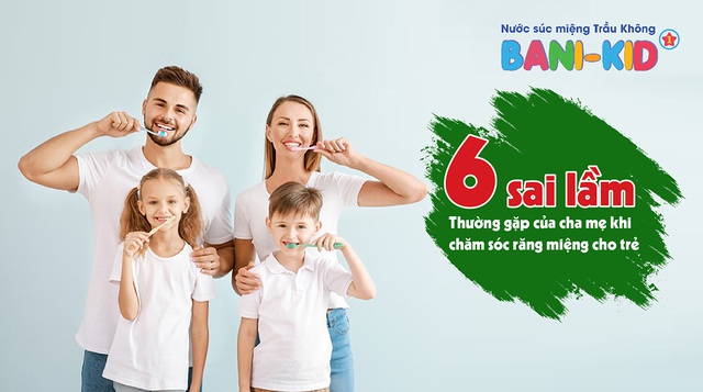 6 sai lầm thường gặp của cha mẹ khi chăm sóc răng miệng cho trẻ - Ảnh 1.