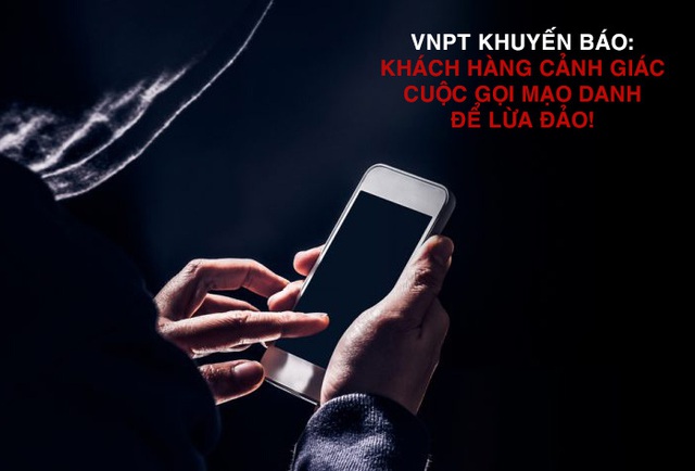 VNPT cảnh báo: bùng phát cuộc gọi mạo danh để lừa đảo - Ảnh 2.