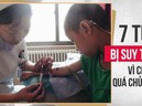 Trẻ 7 tuổi bị suy th�n khiến cha mẹ sốc: BS cảnh báo dấu hiệu, nguyên nhân cần chú ý sớm