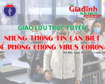 9h sáng mai giao lưu trực tuyến: Những thông tin cần biết để phòng chống virus corona