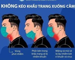 Tác hại đáng sợ của việc kéo khẩu trang xuống cằm rồi lại kéo lên