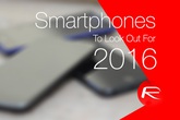 5 smartphone đáng lưu tâm nhất nửa đầu năm 2016 5 smartphone đáng lưu tâm nhất nửa đầu năm 2016