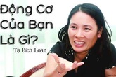 "Tôi thấy khâm phục chị Tạ Bích Loan!" "Tôi thấy khâm phục chị Tạ Bích Loan!"