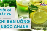 Điều không ngờ ít ai biết khi uống nước chanh Điều không ngờ ít ai biết khi uống nước chanh