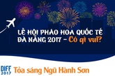 DIFF 2017 - lễ hội pháo hoa quốc tế mang đến Việt Nam những bất ngờ gì? DIFF 2017 - lễ hội pháo hoa quốc tế mang đến Việt Nam những bất ngờ gì?