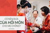 "Có nên đưa của hồi môn cho mẹ chồng không?" - câu hỏi đã khiến "500 chị em" tranh cãi dữ dội "Có nên đưa của hồi môn cho mẹ chồng không?" - câu hỏi đã khiến "500 chị em" tranh cãi dữ dội