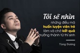 Tùng Dương: 'Đừng nghĩ có vài bài hit là làm được huấn luyện viên' Tùng Dương: 'Đừng nghĩ có vài bài hit là làm được huấn luyện viên'