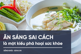 4 kiểu ăn sáng "phá hủy" sức khỏe, hãy tránh ngay trước khi quá muộn 4 kiểu ăn sáng "phá hủy" sức khỏe, hãy tránh ngay trước khi quá muộn
