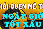 Bi hài chuyện kiêng kị ngày, giờ xấu Bi hài chuyện kiêng kị ngày, giờ xấu