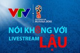 VTV: 'Ngay lúc này, World Cup 2018 có thể biến mất khỏi các màn hình to, nhỏ' VTV: 'Ngay lúc này, World Cup 2018 có thể biến mất khỏi các màn hình to, nhỏ'