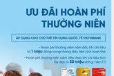 Ưu đãi hoàn phí thường niên cho chủ thẻ tín dụng quốc tế VietinBank Ưu đãi hoàn phí thường niên cho chủ thẻ tín dụng quốc tế VietinBank