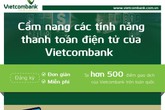 Cẩm nang các tính năng thanh toán điện tử của Vietcombank Cẩm nang các tính năng thanh toán điện tử của Vietcombank