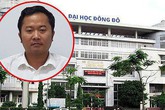 Vụ khởi tố, bắt tạm giam Hiệu trưởng ĐH Đông Đô: Bộ GD&ĐT nói gì? Vụ khởi tố, bắt tạm giam Hiệu trưởng ĐH Đông Đô: Bộ GD&ĐT nói gì?