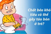 Chất béo OPO: Hết lo táo bón ở trẻ Chất béo OPO: Hết lo táo bón ở trẻ