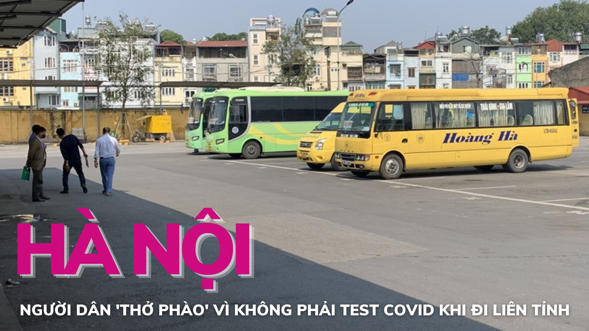 Hà Nội: Người dân ‘thở phào’ nhẹ nhõm vì không phải test COVID khi đi xe khách liên tỉnh