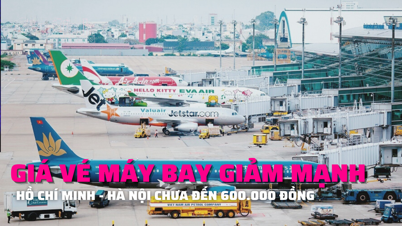Giá vé bay TP. Hồ Chí Minh - Hà Nội giảm kỷ lục, chưa đến 600.000 đồng/chặng