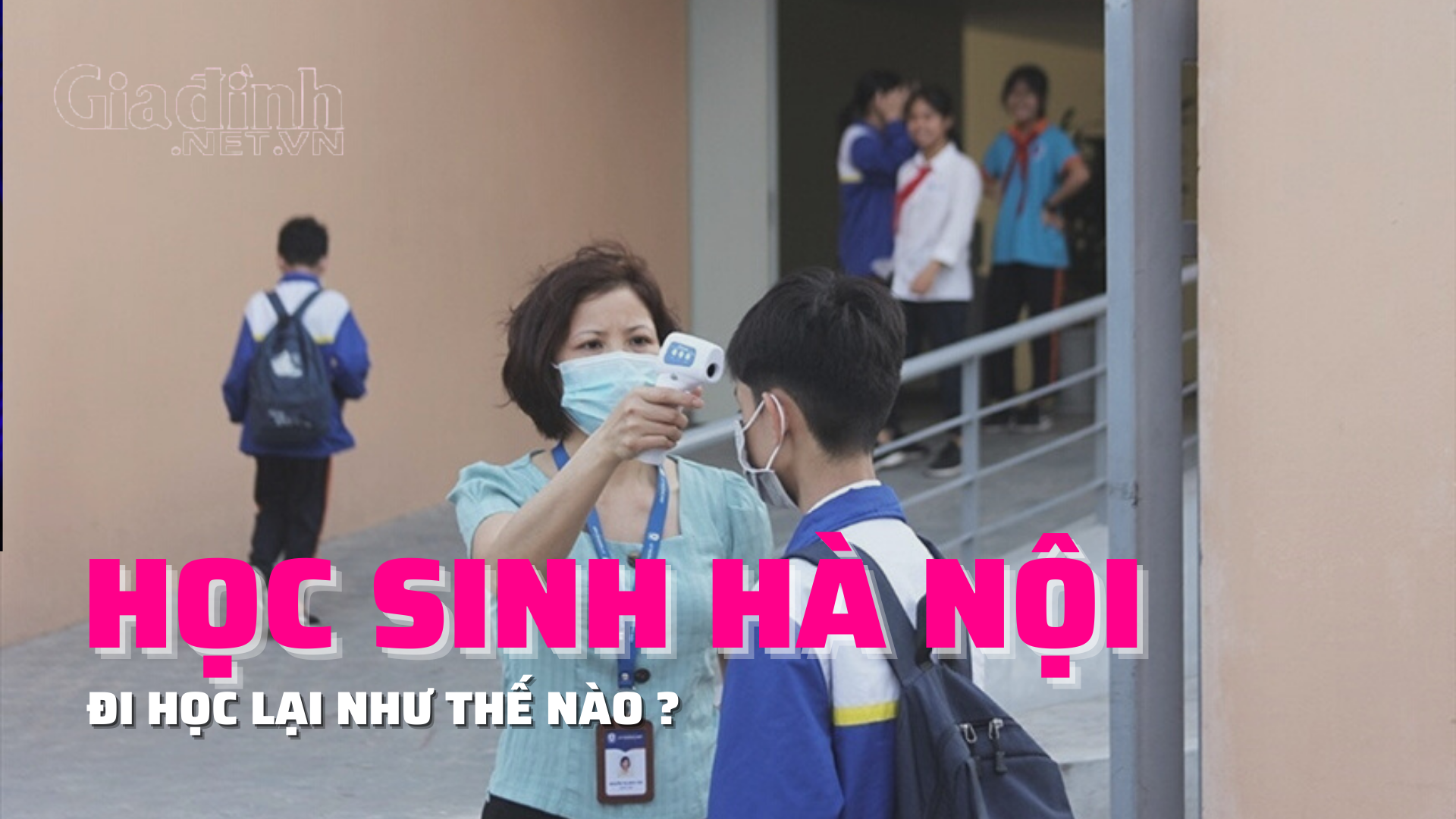 Học sinh Hà Nội sẽ trở lại trường như thế nào ?