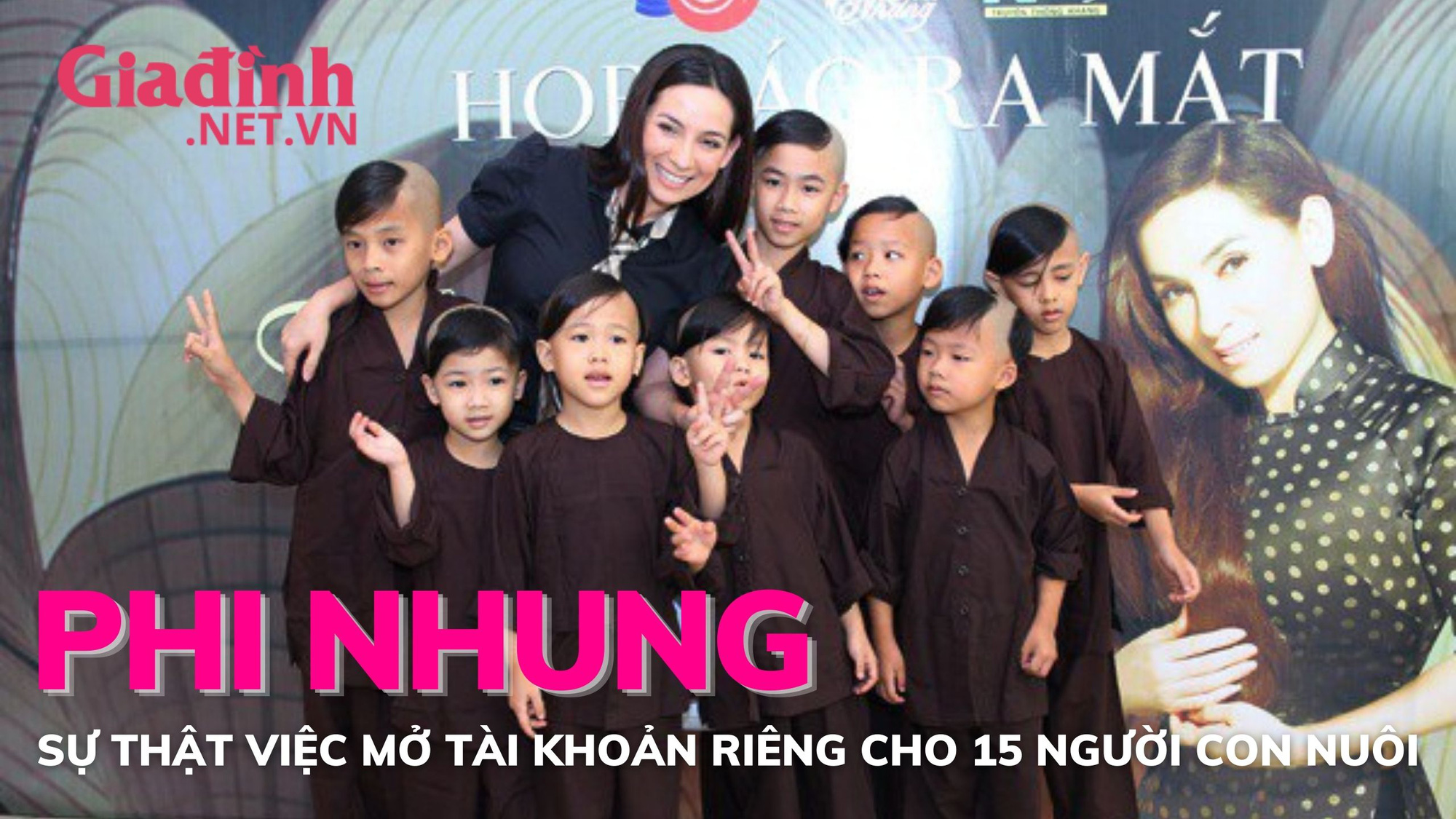 Sự thật về việc Phi Nhung mở tài khoản tiết kiệm cho 15 người con nuôi