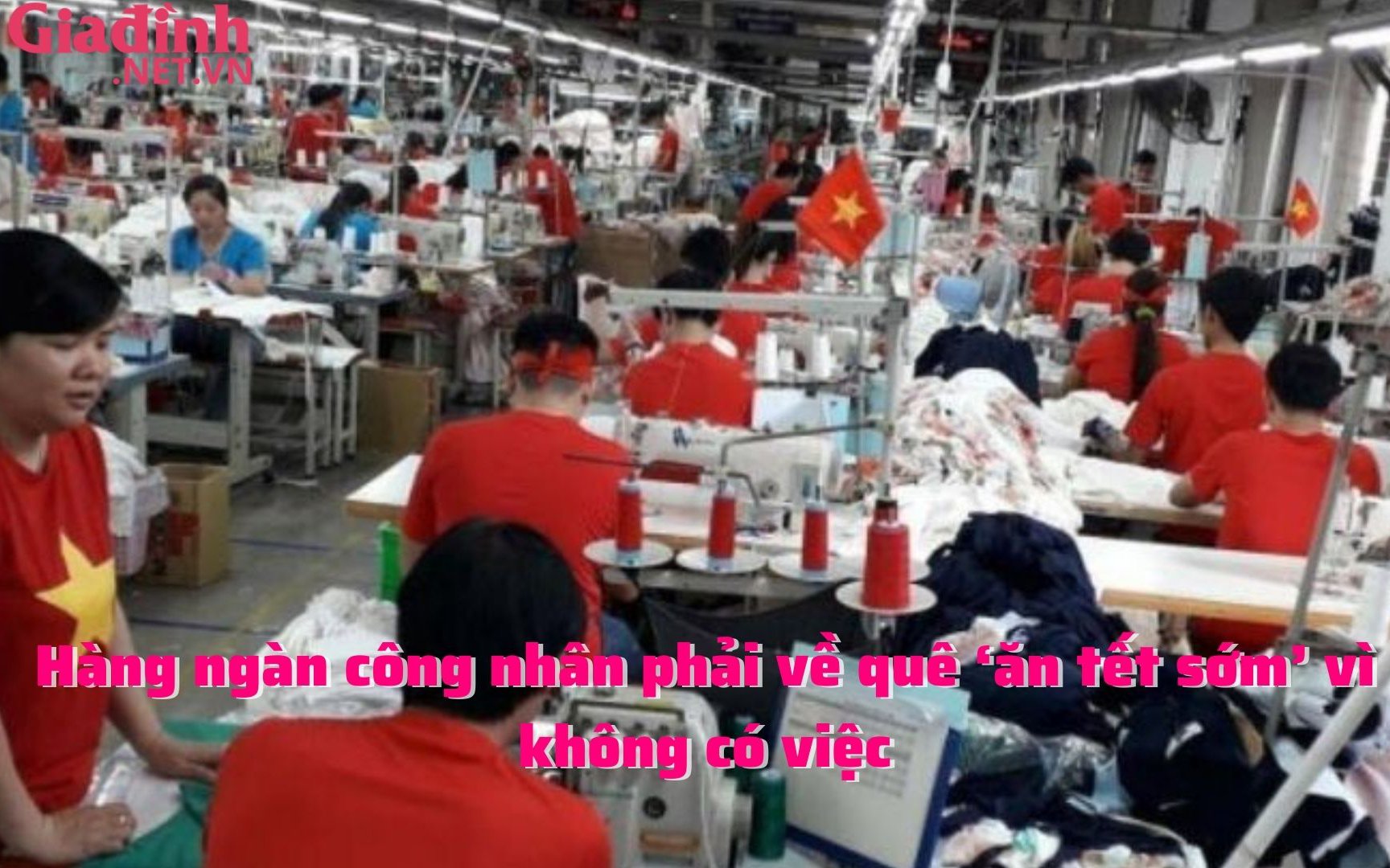 Hàng ngàn công nhân phải về quê ‘ăn tết sớm’ vì không có việc