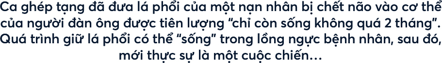 Nỗ lực giữ lá phổi của kỹ sư 31 tuổi trong lồng ngực người đàn ông ngoài 50 - Ảnh 2.