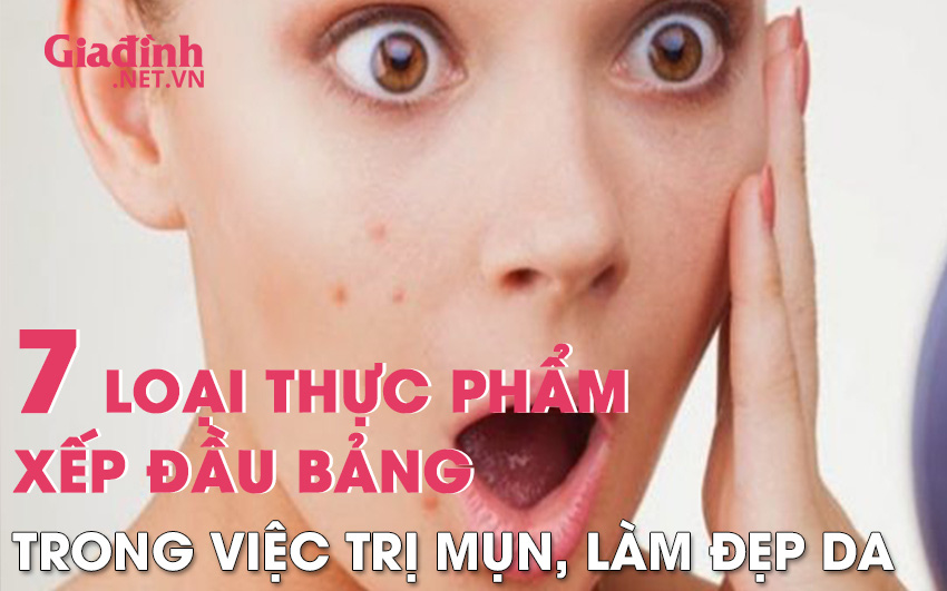 Những thực phẩm được xếp đầu bảng trong việc trị mụn, làm đẹp da