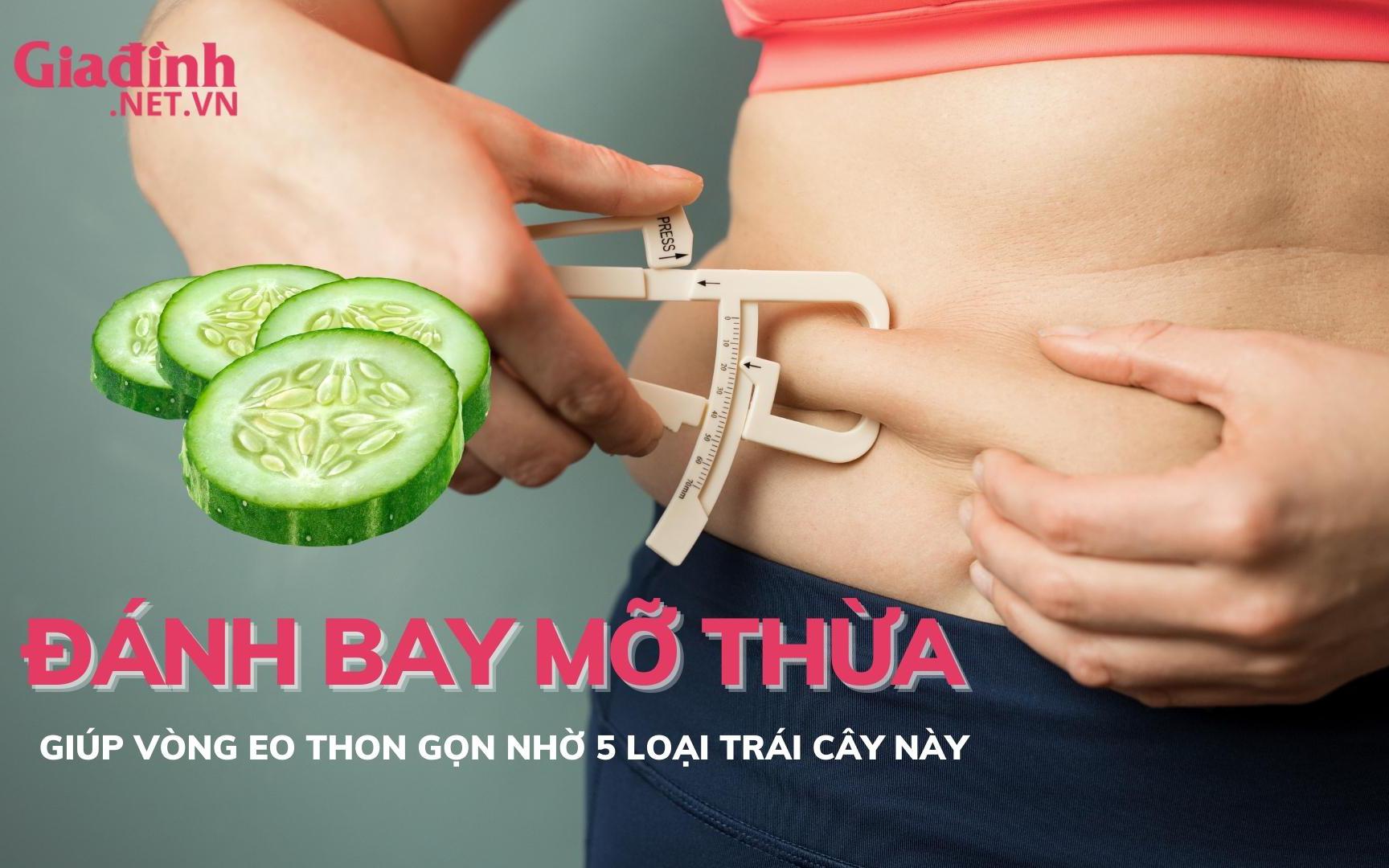 Đánh bay mỡ thừa giúp vòng eo thon gọn nhờ 5 loại trái cây mùa hè này