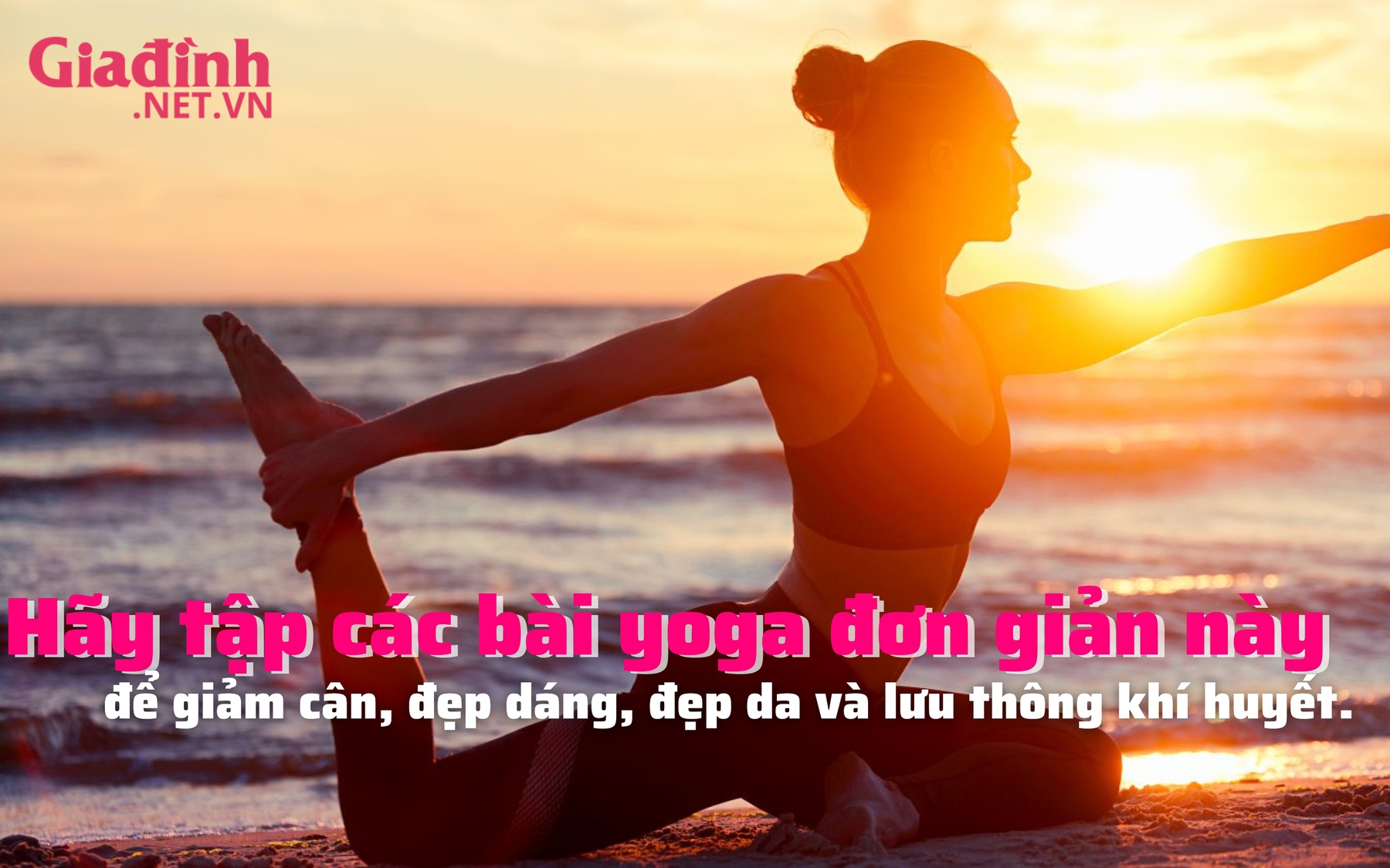 Động tác yoga đơn giản giảm cân nhanh, dáng đẹp, da sáng, khí ...