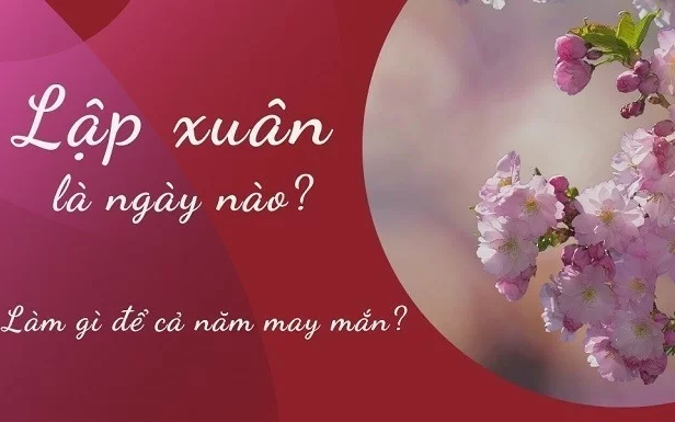 Lập Xuân 2023 là ngày nào? Kiêng kỵ những điều này để giữ vận may, tài lộc cả năm