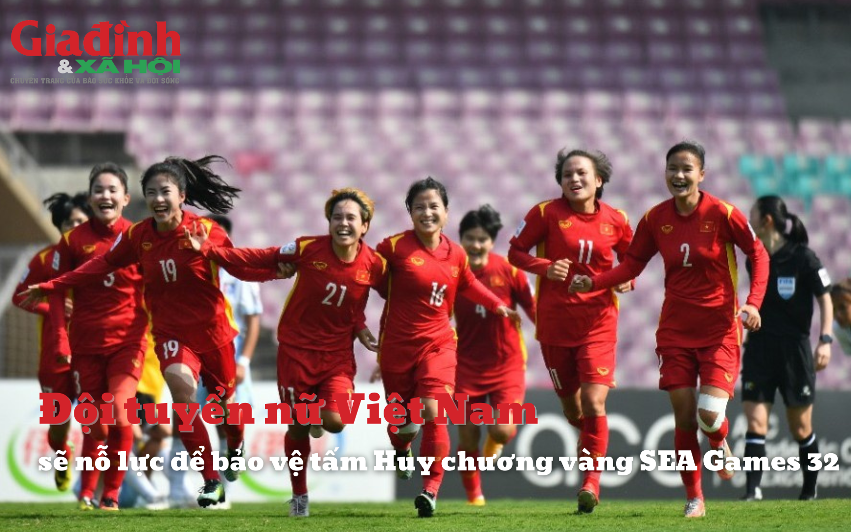 Đội tuyển nữ Việt Nam sẽ nỗ lực để bảo vệ tấm Huy chương vàng SEA Games 32