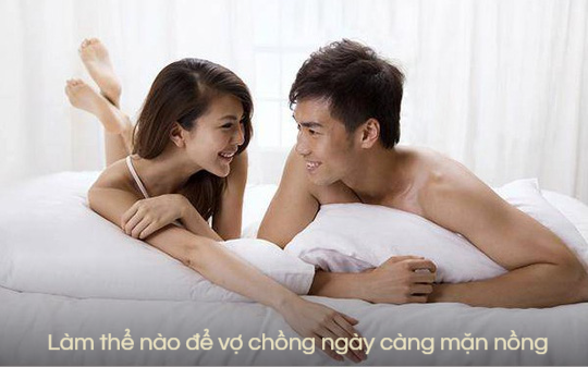 Chuyên gia chỉ cách giúp vợ chồng ngày càng mặn nồng chốn phòng the