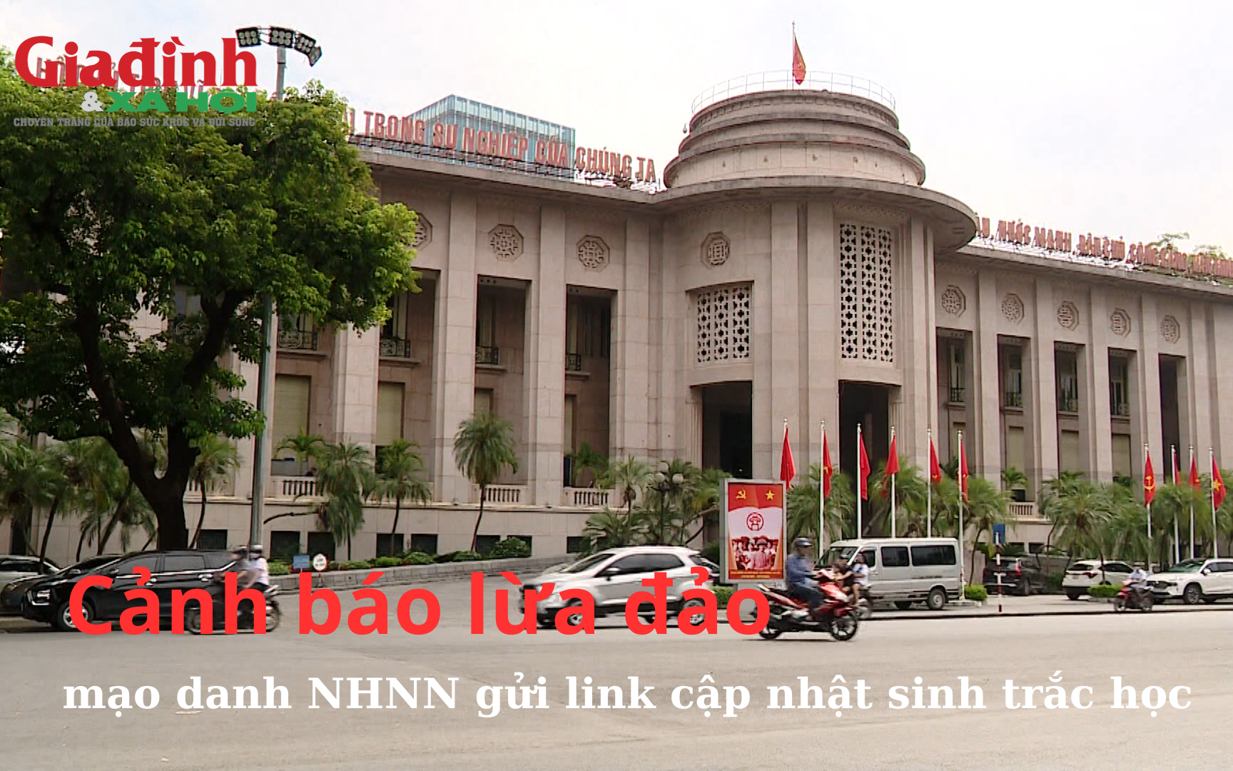 Lừa đảo mạo danh Ngân hàng Nhà nước gửi link cập nhật sinh trắc học, người dân hãy cẩn trọng