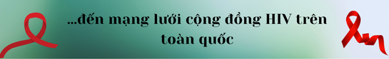 Hành trình 12 năm gieo niềm tin, xóa định kiến của người phụ nữ Thủ đô vì mục tiêu chấm dứt dịch AIDS - Ảnh 2.
