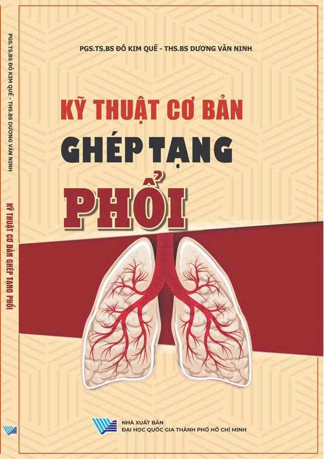 'Kỹ thuật cơ bản ghép tạng phổi' - nguồn tư liệu quý về đề tài ghép tạng phổi của Việt Nam- Ảnh 2.