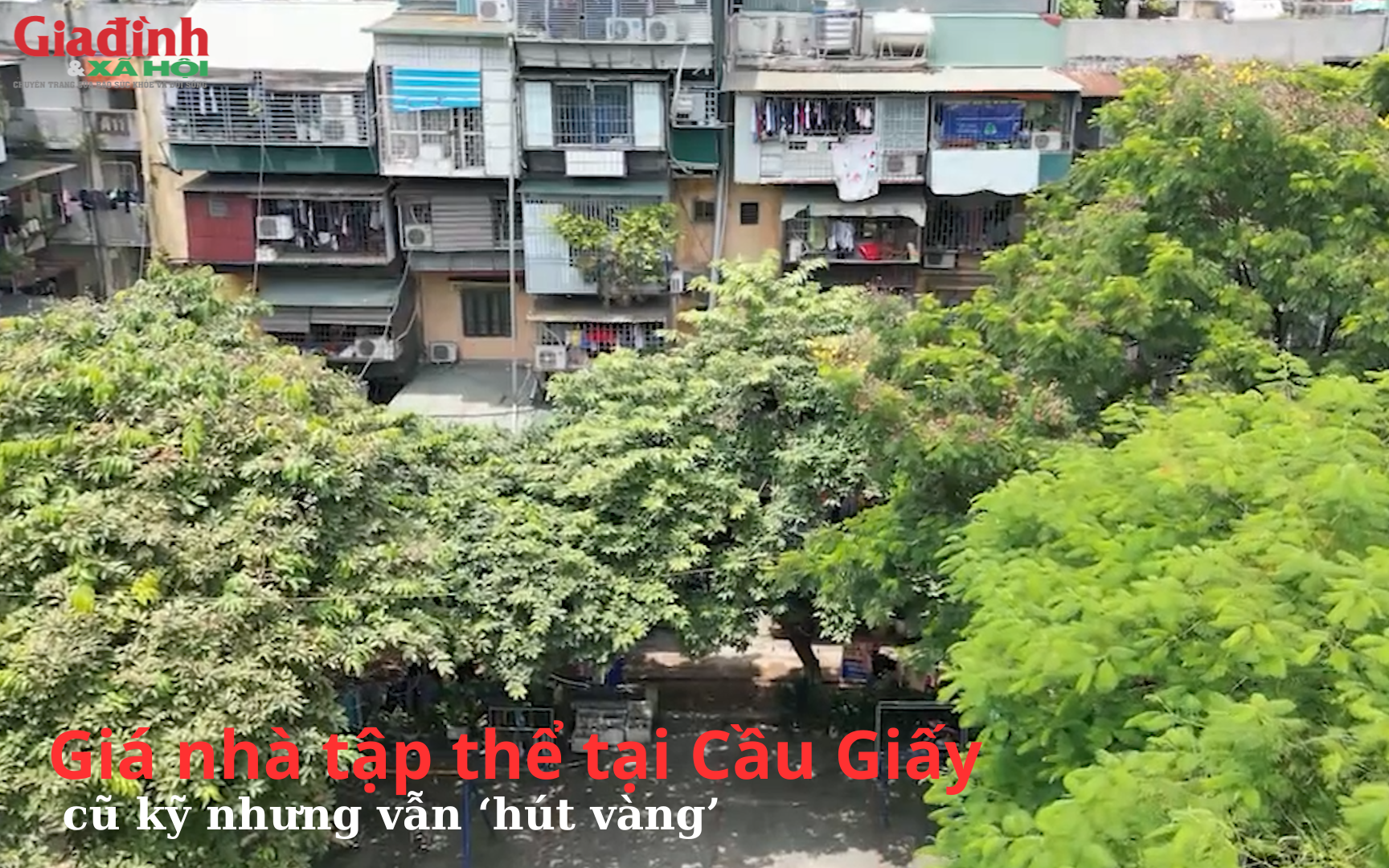 Giá nhà tập thể tại Cầu Giấy, cũ kỹ nhưng vẫn ‘hút vàng’, nhiều căn chạm và vượt ngưỡng 5 tỷ đồng/căn