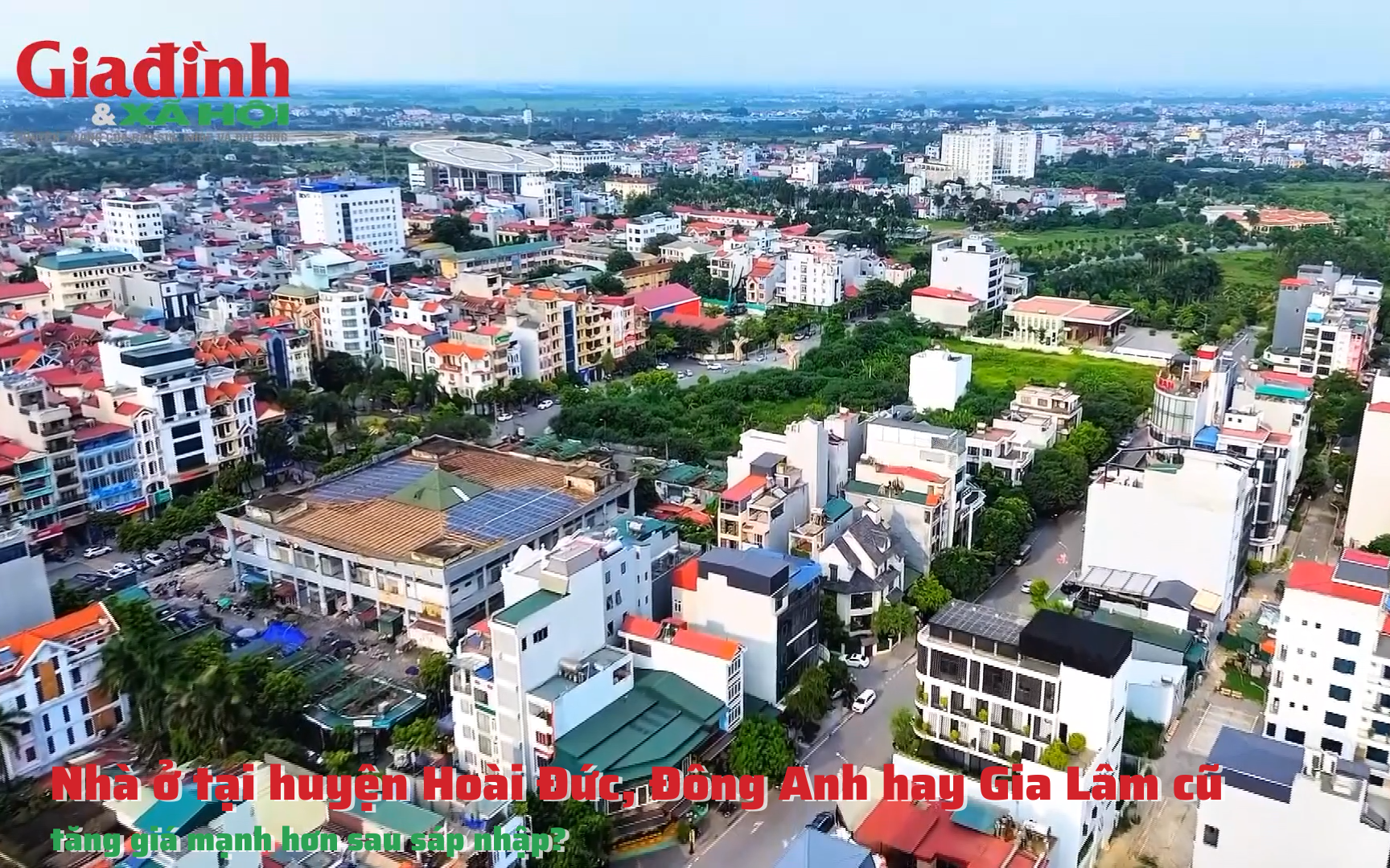 Sau sáp nhập, nhà ở tại huyện Hoài Đức, Đông Anh hay Gia Lâm cũ có mức giá tốt nhất?