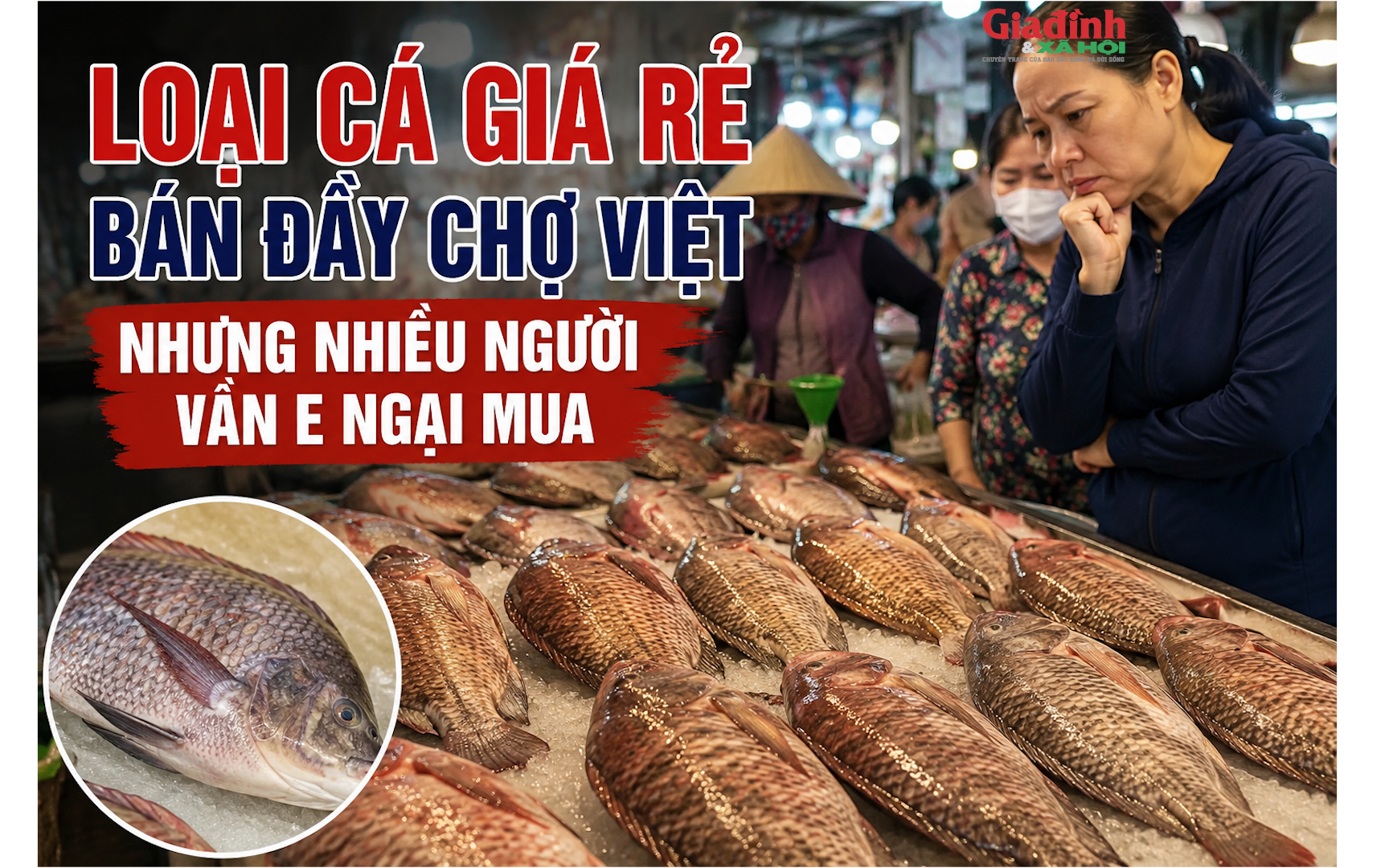 Loại c&aacute; gi&aacute; rẻ b&aacute;n đầy chợ Việt nhưng nhiều người vẫn e ngại mua