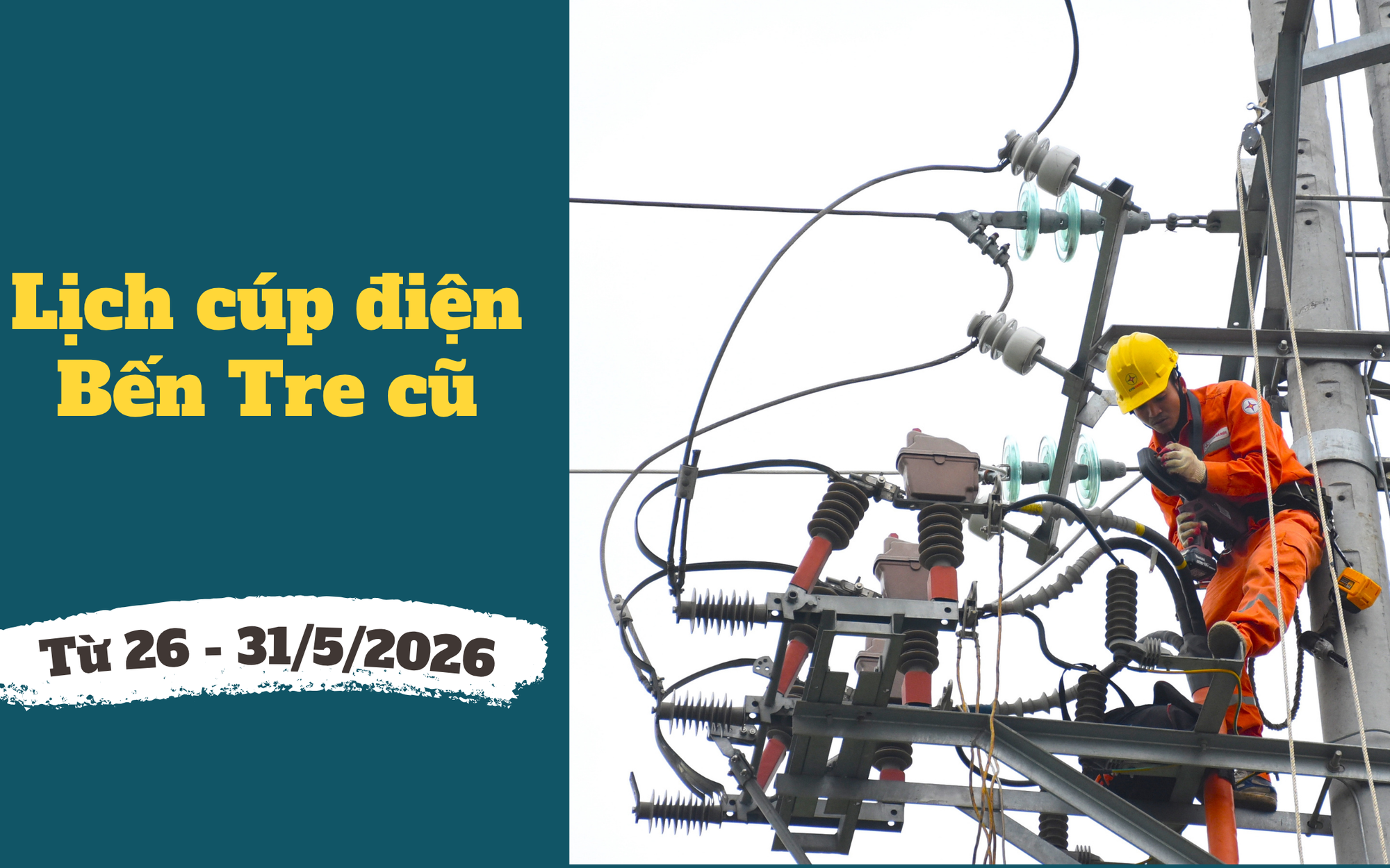 Lịch c&uacute;p điện Vĩnh Long (Bến Tre cũ) từ ng&agrave;y 26 - 31/5/2026: Số lượng khu d&acirc;n cư bị mất điện ở mức cao