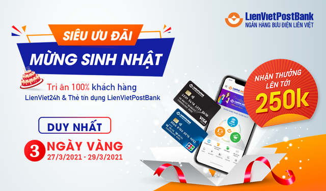 "Siêu ưu đãi - Mừng sinh nhật" cùng LienVietPostBank - Ảnh 1. "Siêu ưu đãi - Mừng sinh nhật" cùng LienVietPostBank - Ảnh 1.