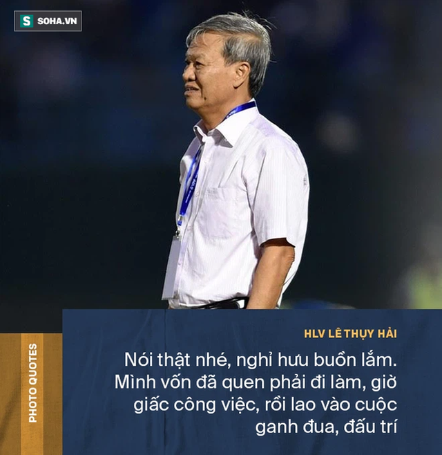 Góc khuất HLV Lê Thụy Hải: Những cuộc ngã giá với các ông bầu & lời gan ruột về bóng đá - Ảnh 3.